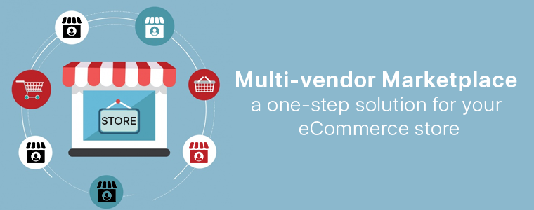 Multi-vendor Marketplace a one step solution for your cCommerce store