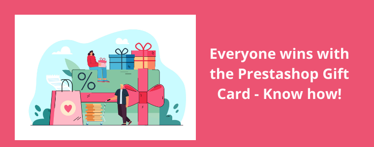 Everyone wins with the Prestashop Gift Card - Know how!