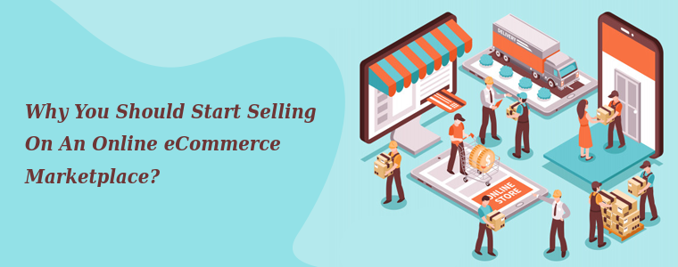 Why You Should Start Selling On An Online eCommerce Marketplace