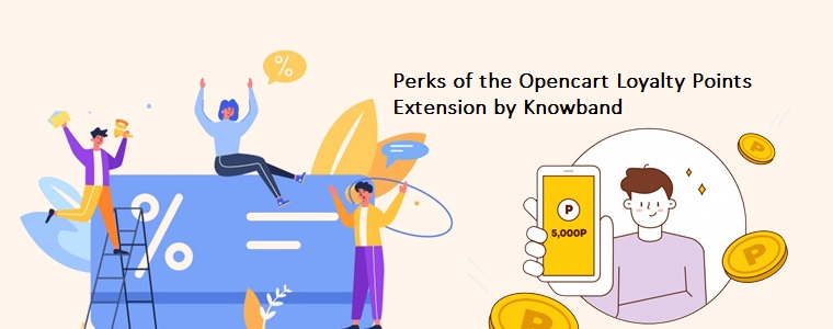 Perks of the Opencart Loyalty Points Extension by Knowband for Online Stores