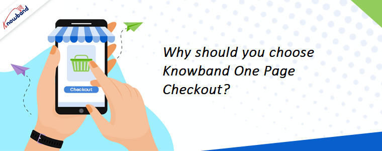 Why should you choose Knowband One Page Checkout