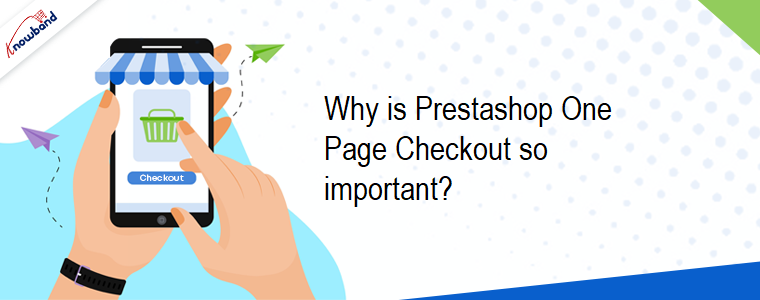 Why is Prestashop One Page Checkout so important?