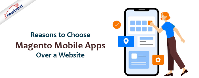 Reasons-to-Choose-Magento-Mobile-Apps-Over-a-Website