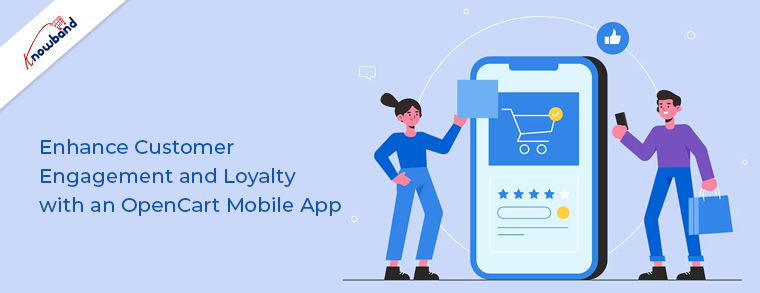 Enhance Customer Engagement and Loyalty with an OpenCart Mobile App