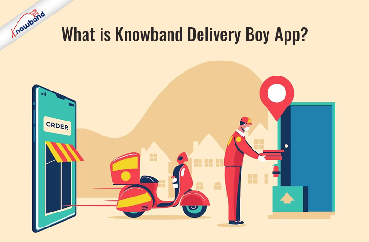 What is Knowband Delivery Boy App?