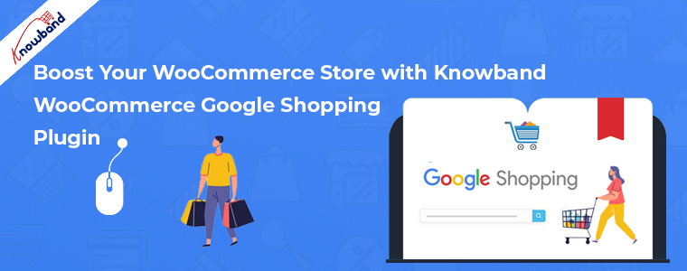 Boost your store with knowband's woocommerce google shopping plugin