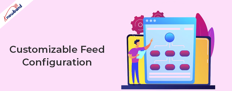 Customizable Feed Configuration - Knowband