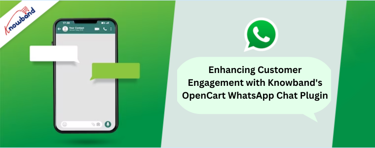 Enhancing Customer Engagement with Knowband's OpenCart WhatsApp Chat Plugin