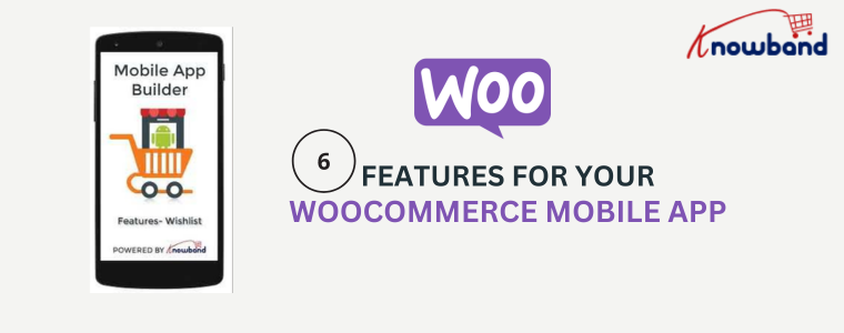 Features for Your WooCommerce Mobile App by Knowband