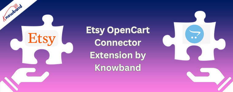 Etsy OpenCart Connector Extension by Knowband