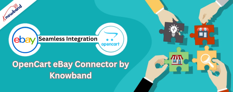 Seamless Integration with OpenCart eBay Connector by Knowband