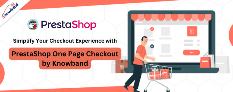 Simplify Your Checkout Experience with PrestaShop One Page Checkout by Knowband