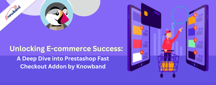 Unlocking E-commerce Success A Deep Dive into Prestashop Fast Checkout Addon by Knowband