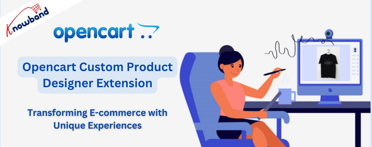 Opencart Custom Product Designer Extension: Transforming E-commerce with Unique Experiences