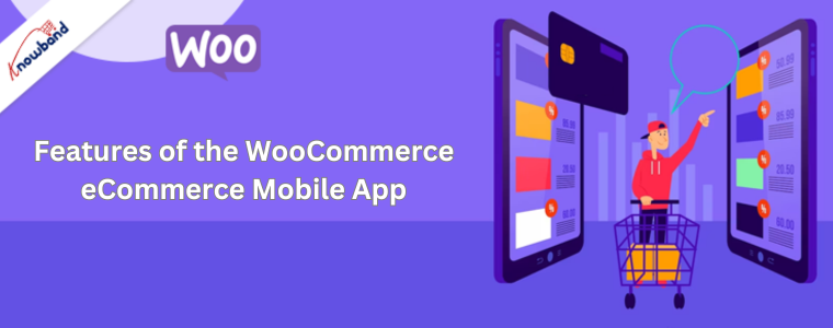 Features of the WooCommerce eCommerce Mobile App