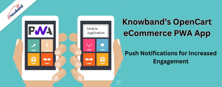 Push notifications for increased engagement with Knowband's OpenCart eCommerce PWA App