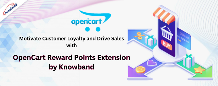 Motivate Customer Loyalty and Drive Sales with OpenCart Reward Points Extension by Knowband