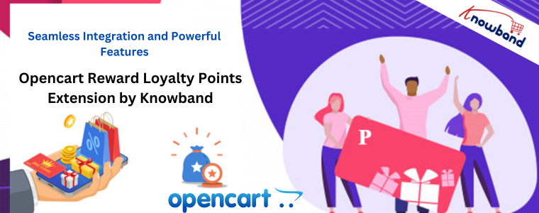 Seamless Integration and Powerful Features of Knowband's Opencart Reward Loyalty Points extension