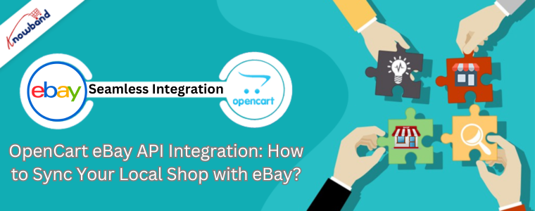 OpenCart eBay API Integration: How to Sync Your Local Shop with eBay?