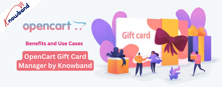 Benefits and use cases: OpenCart Gift Card Manager by Knowband