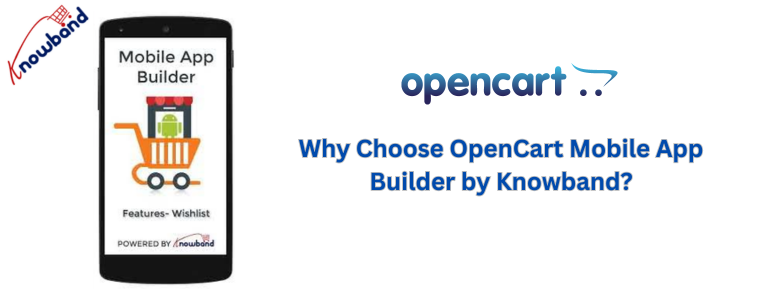 Why Choose OpenCart Mobile App Builder by Knowband?