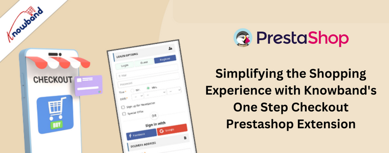 Simplifying the Shopping Experience with Knowband's One Step Checkout Prestashop Extension