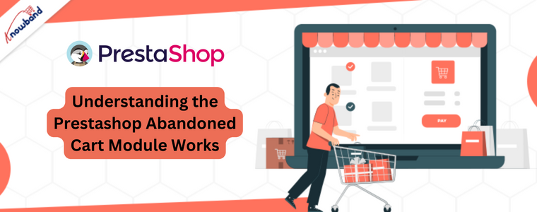 Understanding the Prestashop Abandoned Cart Module Works