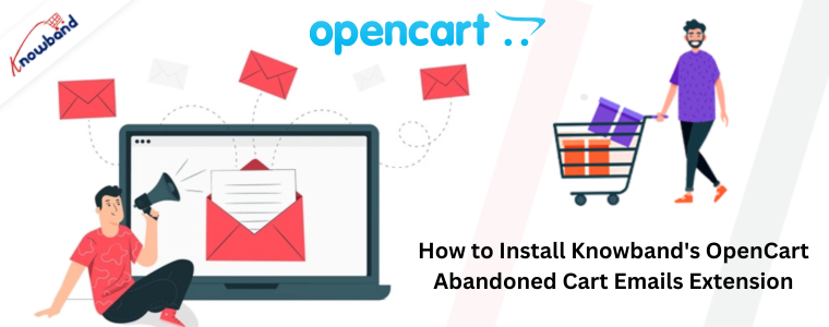How to Install Knowband's OpenCart Abandoned Cart Emails Extension