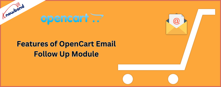 Features of OpenCart Email Follow Up Module