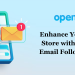 Enhance Your OpenCart Store with Knowband's Email Follow Up Module