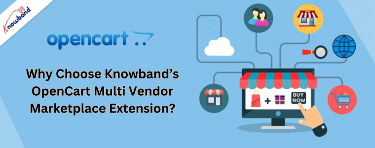 Why Choose Knowband’s OpenCart Multi Vendor Marketplace Extension?