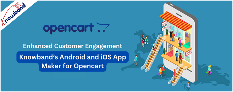 Knowband’s Android and iOS App Maker for Opencart