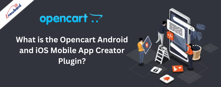 What is the Opencart Android and iOS Mobile App Creator Plugin