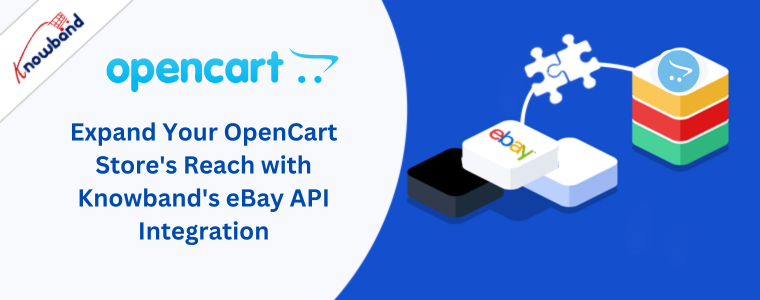 Expand Your OpenCart Store's Reach with Knowband's eBay API Integration