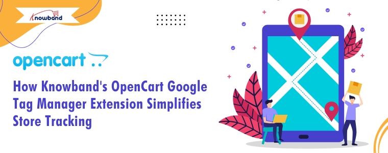 Illustration showing how Knowband's OpenCart Google Tag Manager Extension simplifies eCommerce tracking and analytics